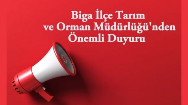 Biga İlçe Tarım ve Orman Müdürlüğünden Duyuru.